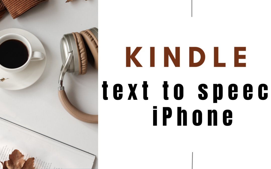 Kindle Text-to-Speech iPhone, iPad, and iPod – A Game-Changer for Accessibility